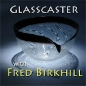 Glasscaster/ Behind the Iron Curtain with Fred Birkhill